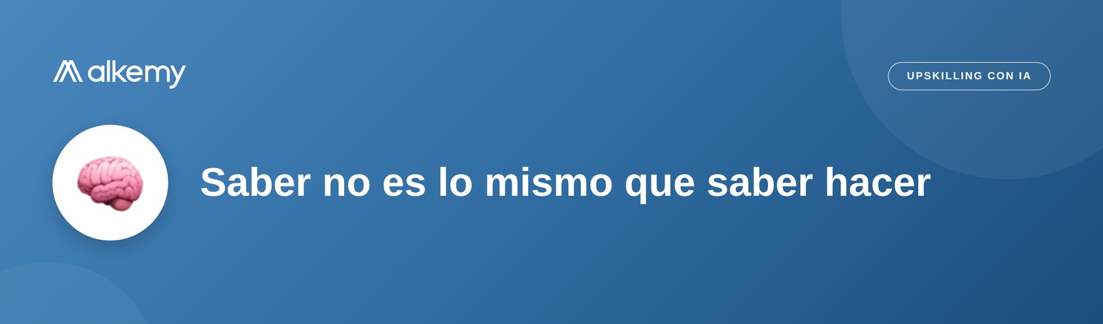 Saber no es lo mismo que saber hacer: banner de Alkemy sobre la brecha entre formación y habilidad aplicada